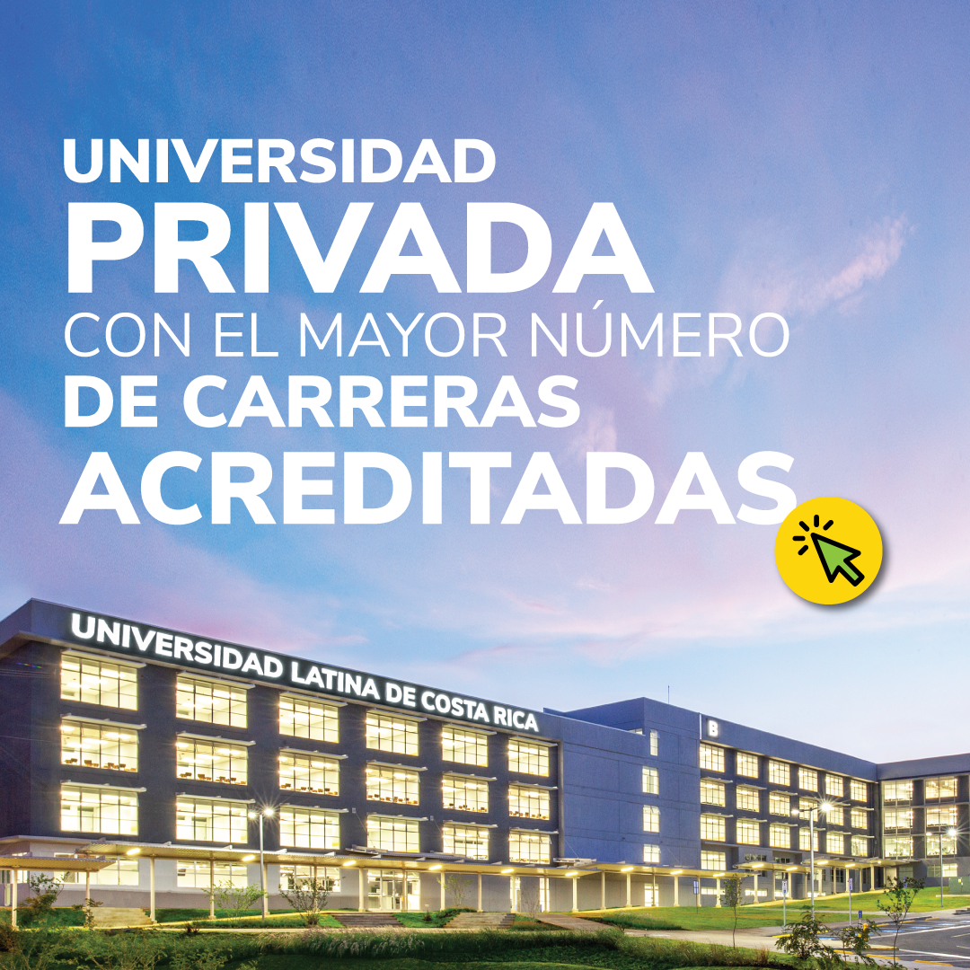 Con más de 30 acreditaciones la ULatina ratifica ser la Universidad Privada más grande de Costa Rica