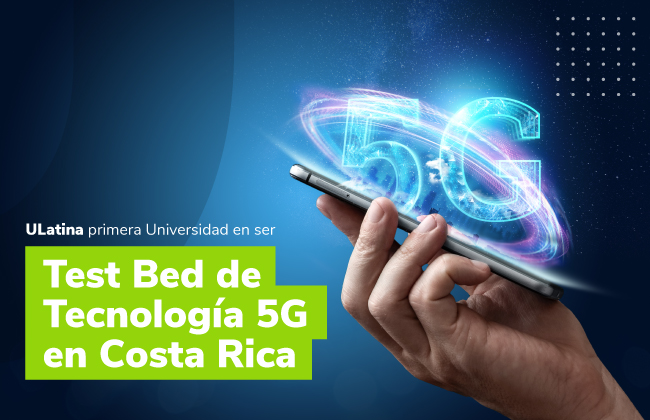 ULatina primera Universidad en ser Test Bed de Tecnología 5G en Costa Rica