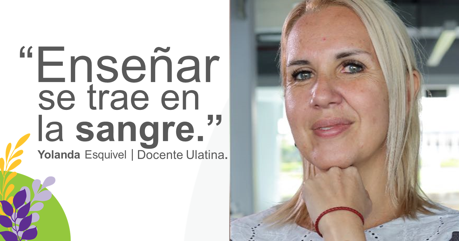 Es un reto el que padres nos depositen la formación profesional de sus hijos - Yolanda Esquivel, docente ULatina